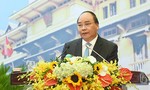 Thủ tướng Nguyễn Xuân Phúc: Khắc phục tình trạng nói không ai nghe, nghe xong không làm đến nơi đến chốn